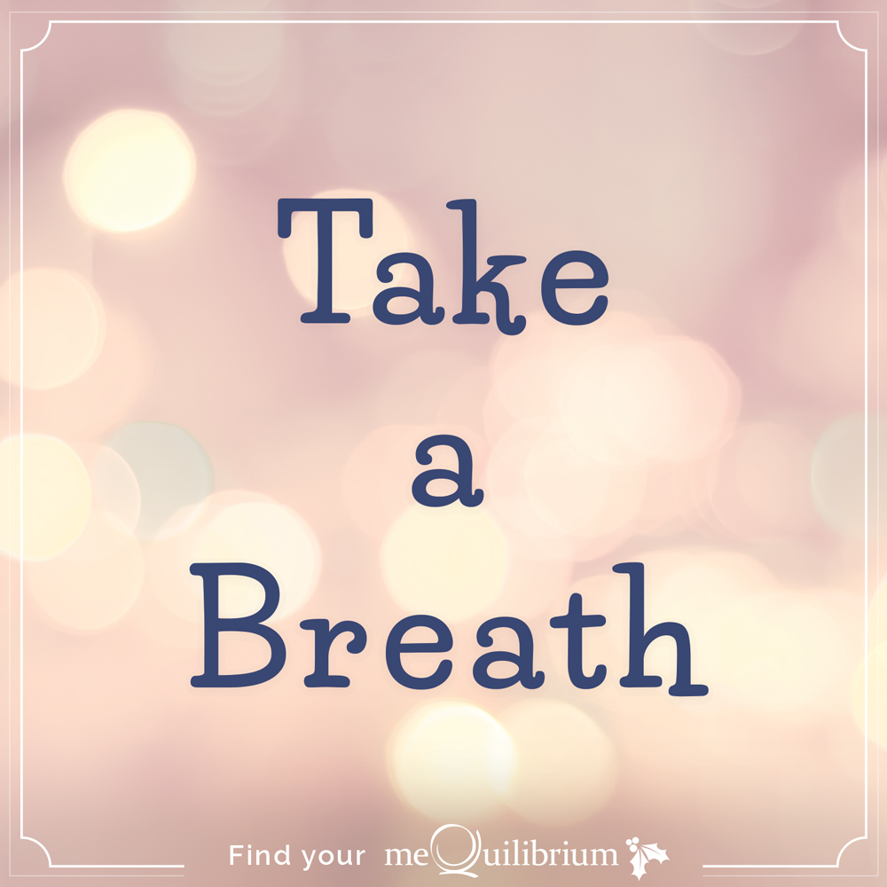 Taking Back the Holidays: Take a Breath