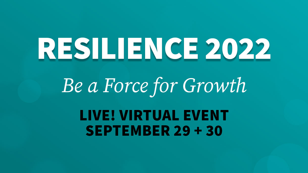 Resilience 2022: Be a Force for Growth