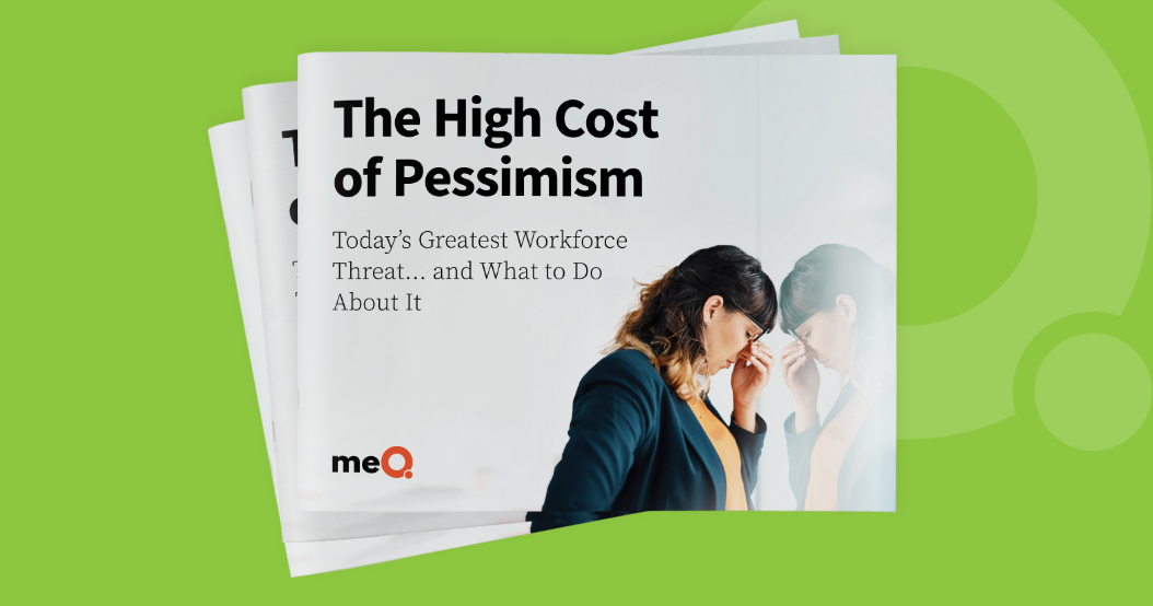 The High Cost of Pessimism: Today’s Greatest Workforce Threat… and What to Do About It